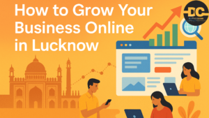 Grow Your Business Online in Lucknow – Expert Website & SEO Tips