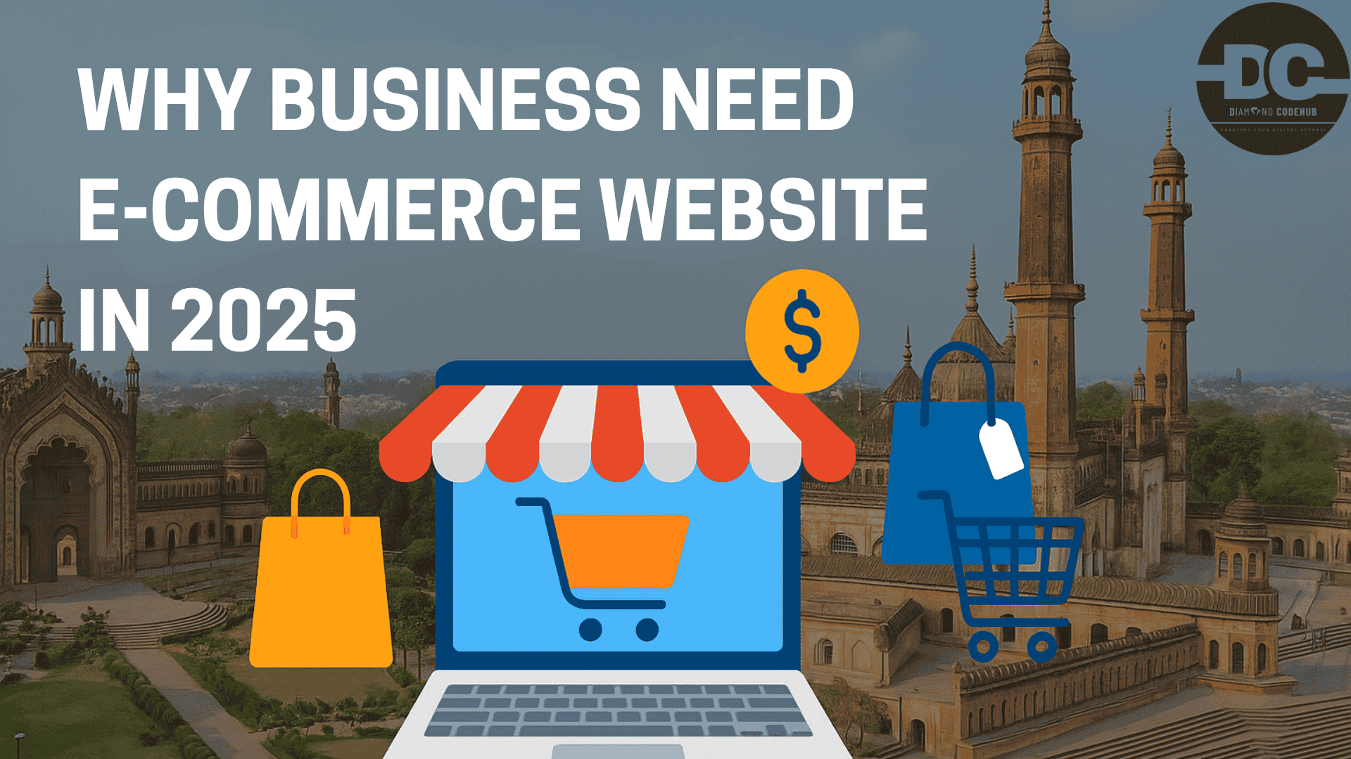 Why Business Need E-commerce Website in Lucknow 2025 – Diamond Codehub Guide
